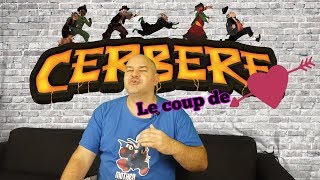 CERBERE : Le coup de coeur de Ludema