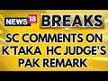 Supreme Court Five-judge Bench Takes Cognisance Of Karnataka HC Judge's Remark | Breaking News