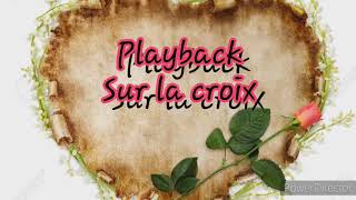 Playback Sur la croix (avec paroles)