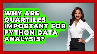 Why Are Quartiles Important For Python Data Analysis? - Python Code School
