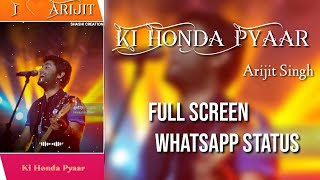 Ki Honda Pyaar | Arijit Singh | | Emotional Lines | | Full Screen Whatsapp Status