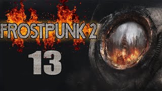 Let's Play Frostpunk 2 Episode 13