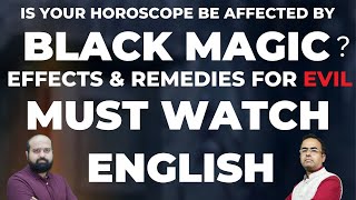 Is your Horoscope affected by Black Magic or Evil ? Causes and Solutions for Black Magic \u0026 Evil