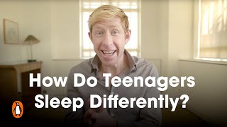 How Do Teenagers Sleep Differently? | Matthew Walker