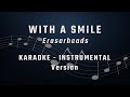 WITH A SMILE - KARAOKE - INSTRUMENTAL -  ERASERHEADS