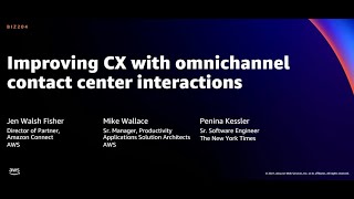 AWS re:Invent 2021 - Improving CX with omnichannel contact center interactions