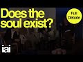 Does the soul exist? | Galen Strawson, Nicholas Humphrey, David Malone