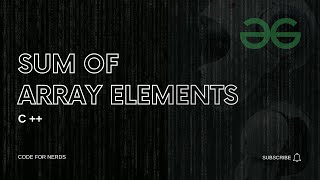 Sum of Array Elements || Geeks For Geeks || School || Fully Solved C++