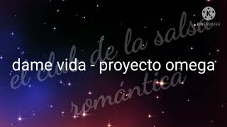 dame vida - proyecto omega