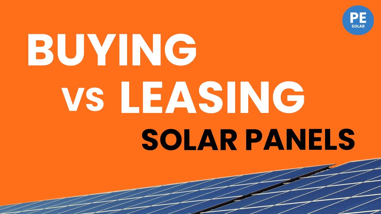 The Truth About Buying Vs Leasing Solar Panels... (Simplified Edition ...