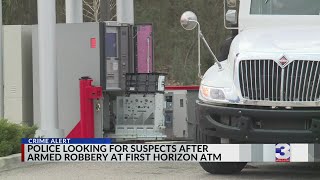 Suspects get away after armed robbery at First Horizon