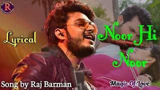 Noor Hi Noor (Lyrics) | Raj Barman | Arjun Bijlani, Aliya Hamidi | Heart 💖 Touching 🔥 Song