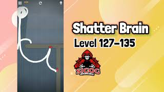 Shatter Brain Level 127-135 | Shatter Brain Gameplay walkthrough | Invincible Sigog