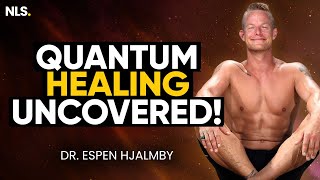 Quantum Healing: Uncover the Mind-Boggling Benefits You Won't Believe Exist | Dr. Espen Hjalmby