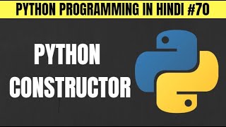 Python Constructor in Hindi - Tutorial #70