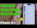 iPhone 14's/14 Pro Max: How to Rearrange Songs In Apple Music Playlists