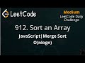 912. Sort an Array | JavaScript | O(nlogn) | Merge Sort LeetCode Daily Challenge