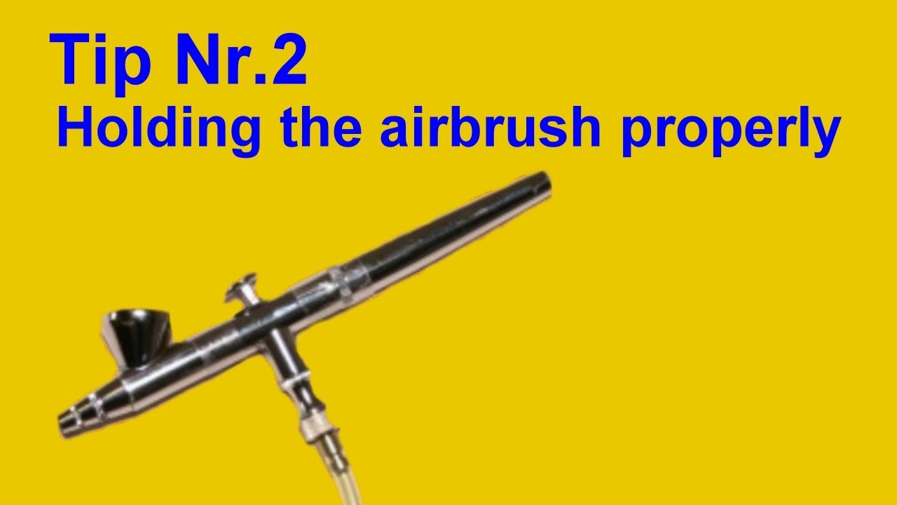 Tip Nr. 2 Holding The Airbrush Properly. Airbrushing Easy And Quick For ...