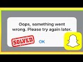 How to Fix Snapchat _ Oops! Something Went Wrong Please Try Again Later Error in Andriod & iOS