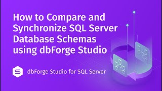 How to Compare and Synchronize SQL Server Database Schemas Using dbForge Studio