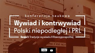 Tradycje wywiadu II Rzeczypospolitej – konferencja naukowa [Sesja I]