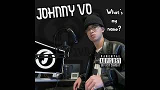 Johnny Vo - What's My Name? (Yes Papa)