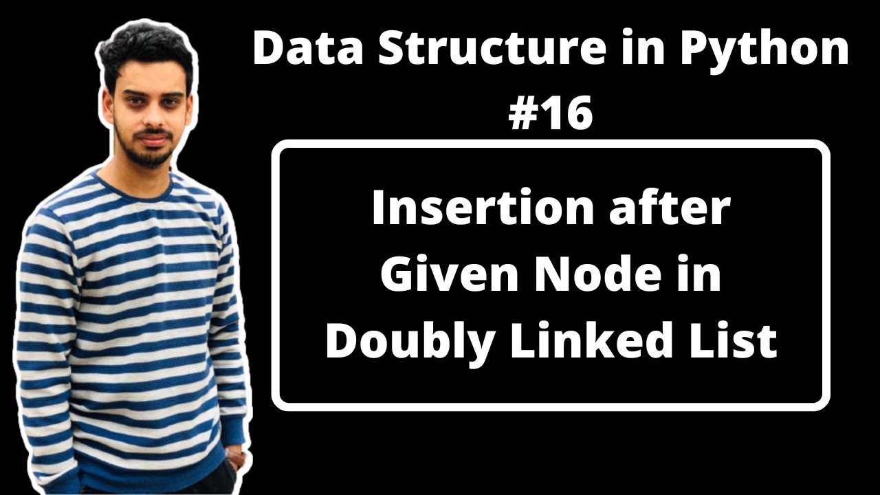 #16:- Insertion After A Given Node In Doubly Linked List In Python ...