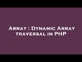 Array : Dynamic Array traversal in PHP