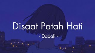 Disaat Patah Hati - Dadali (Lirik)