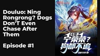 Douluo: Ning Rongrong? Dogs Don't Even Chase After Them EP1-10 FULL | 斗罗：宁荣荣？狗都不追