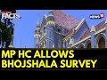 Bhojshala Temple | MP High Court Allows 'Complete Scientific Survey' by ASI at Bhojshala Temple