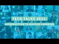 Tech Talks 2021: Introduction to Machine Learning