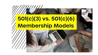501(c)(3) vs. 501(c)(6) Membership Models