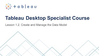 Lesson 1. 2. Create and Manage the Data Model (Tableau Desktop Specialist Course)