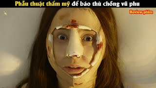 [Review Phim] Phẫu thuật thẩm mỹ để báo thù chồng vũ phu