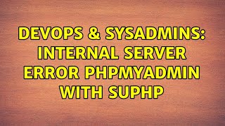 DevOps & SysAdmins: Internal Server Error phpMyAdmin with suPHP