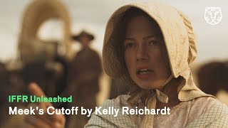 IFFR Unleashed: Meek's Cutoff by Kelly Reichardt