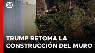 🚨 TRUMP ordenó retomar la CONSTRUCCIÓN DLE MURO en la FRONTERA con TIJUANA