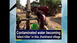 Contaminated water becoming ‘silent killer’ in this Jharkhand village