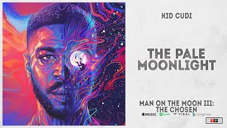 Kid Cudi - "The Pale Moonlight" (Man On The Moon 3: The Chosen)