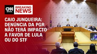 Caio Junqueira: Denúncia da PGR não terá impacto a favor de Lula ou do STF | CNN BRASIL