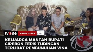 Anak Keluarga Mantan Bupati Cirebon Buka Suara Terkait Kasus Vina Cirebon | Kabar Utama tvOne