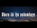 King James - Ukora iki iyo unkumbuye (lyrics and English translations)