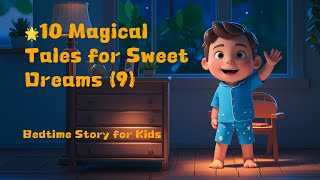 🌟10 Magical Tales for Sweet Dreams (9)  | Bedtime Story for Kids 🌙✨ | Nighty Night Stories📚