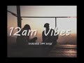 12 Midnight Vibes | UNDERRATED OPM SONGS