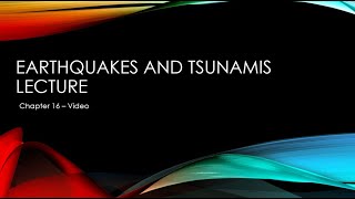 Earthquakes and Tsunamis (Chapter 16) Lecture