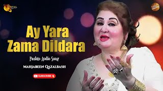 Ay Yara Zama Dildara | Mahjabeen Qazalbash | Pashto Audio Song