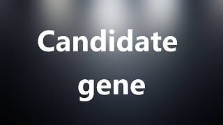 Candidate gene - Medical Definition