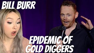 Bill Burr - Epidemic Of Gold Digging REACTION!!!