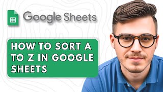 How to Sort A to Z in Google Sheets [2025 Guide]